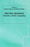 Spectral Readings: Towards a Gothic Geography 0312222238 Book Cover