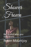 Shower Frown: Be careful who you rent from! B08STHXX68 Book Cover