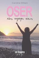 Oser Rever, Voyager, Aimer 2981724452 Book Cover