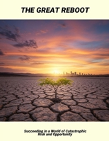 The Great Reboot: Succeeding In A World Of Catastrophic Risk And Opportunity B0FPW85GHP Book Cover