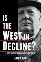 Is The West In Decline? A Study of World Order and U.S. Relative Decline 0692967168 Book Cover
