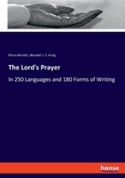 The Lord's Prayer: In 250 Languages and 180 Forms of Writing 3337959571 Book Cover