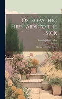 Osteopathic First Aids to the Sick: Written for the Sick People 1020522283 Book Cover