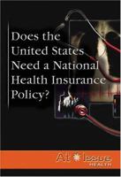 Does the United States Need a National Health Insurance Policy? 0737731893 Book Cover
