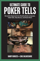 Ultimate Guide to Poker Tells: Devastate Opponents by Reading Body Language, Table Talk, Chip Moves, And Much More 157243807X Book Cover