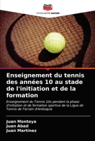 Enseignement du tennis des années 10 au stade de l'initiation et de la formation 620332762X Book Cover