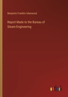 Report Made to the Bureau of Steam-Engineering 3385399297 Book Cover