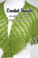 Crochet Shawls: Beautiful Crochet Shawl Patterns ideas in 2021: Easy Crocheting Patterns For Beginners B08W4JRM94 Book Cover
