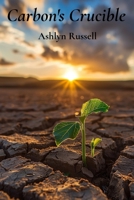 Carbon's Crucible: Soil's Role in Carbon Sequestration and Climate Change Mitigation B0DW4HLCGP Book Cover