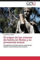 El Origen de Las Uniones de Hecho En Roma y Su Presencial Actual 3846575437 Book Cover