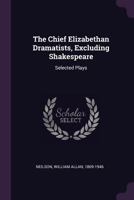 Chief Elizabethan Dramatists 1018103600 Book Cover