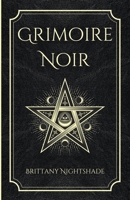 Grimoire Noir: Sorts de pouvoir, d'amour et de destruction B0BVD383C8 Book Cover