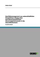 Qualitätsmanagement aus unterschiedlichen Perspektiven: Einzug eines betriebswirtschaftlichen Steuerungsinstruments in das Gesundheitswesen 3656117012 Book Cover