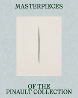 Masterpieces of the Pinault Collection 2373722089 Book Cover