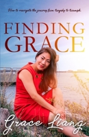 Finding Grace: How to navigate the journey from tragedy to triumph. 1949042227 Book Cover