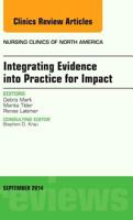 Integrating Evidence into Practice for Impact, An Issue of Nursing Clinics of North America (Volume 49-3) 0323323332 Book Cover