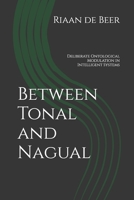 Between Tonal and Nagual: Deliberate Ontological Modulation in Intelligent Systems B0GLXGLYJN Book Cover
