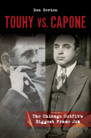 Touhy vs. Capone: The Chicago Outfit’s Biggest Frame Job 1625858930 Book Cover