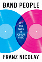 Band People: Life and Work in Popular Music (American Music Series) 1477323538 Book Cover