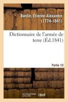 Dictionnaire de l'armée de terre. Partie 10 2329024428 Book Cover