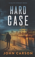 Hard Case: Calvin Stewart Thrillers B0BF2Q4TSS Book Cover