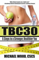 TBC30: A 6 Step Diet & Exercise Strategy for Life 1732192502 Book Cover