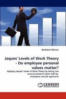 Jaques' Levels of Work Theory - Do employee personal values matter? 3843384258 Book Cover