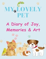 My Lovely Pet: A Diary of Joy, Memories & Art B0F23PLR24 Book Cover