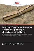 Institut Zequinha Barreto : histoire, politique, dictature et culture: Le sauvetage de la mémoire et de l'histoire de la grève des métallurgistes d'Osasco (1968) 6205926032 Book Cover