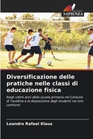 Diversificazione delle pratiche nelle classi di educazione fisica: Negli ultimi anni della scuola primaria nel Comune di Teutônia e la disposizione degli studenti nei loro confronti 6206057232 Book Cover
