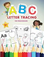ABC Letter Tracing for Preschoolers: A Fun Book to Practice Writing Alphabet for Preschool, Pre K, Kindergarten, Toddlers & Kids Ages 3-5 Practice Reading and Handwriting 1075103428 Book Cover
