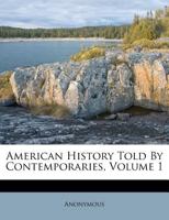 American History Told by Contemporaries: Era of Colonization 1492 - 1689 1147168091 Book Cover