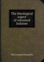 The Theological Aspect of Reformed Judaism 1357027796 Book Cover