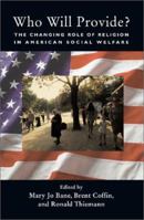 Who Will Provide?: The Changing Role of Religion in American Social Welfare 081333876X Book Cover