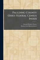 Paulding County Ohio: Federal Census Index B0GTCHHNC8 Book Cover