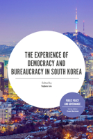 The Experience of Democracy and Bureaucracy in South Korea 183867926X Book Cover