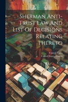 Sherman Anti-trust Law And List Of Decisions Relating Thereto 102234918X Book Cover