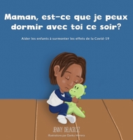 Maman, est-ce que je peux dormir avec toi ce soir?: Aider les enfants à surmonter les effets de la COVID-19 1736153307 Book Cover