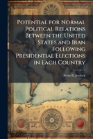 Potential for Normal Political Relations Between the United States and Iran Following Presidential Elections in Each Country 1025120086 Book Cover
