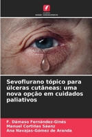 Sevoflurano tópico para úlceras cutâneas: uma nova opção em cuidados paliativos (Portuguese Edition) 6208868955 Book Cover