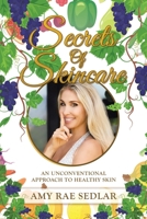Secrets Of Skincare: An Unconventional Approach To Healthy Skin 1982273615 Book Cover