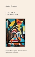 Italien - om at leve i nu'et: Bologna, Rom, Ligurien, Piemonte, Toscana. Oplevelser og spisesteder. (Danish Edition) 8743091776 Book Cover