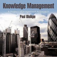 Knowledge Management: A Project Management Approach 1456777688 Book Cover