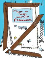 The Book of Energy Leadership Frameworks 1548465429 Book Cover