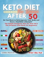 Keto Diet Cookbook for Women After 50: Complete Ketogenic Diet For Women Over 50: Useful Tips And 200 Delicious Recipes - 31 Day Keto Meal Plans To Lose Weight, Reset Your Metabolism, And Stay Healthy 1801541280 Book Cover