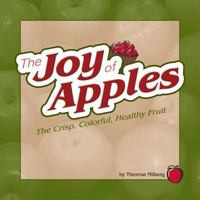 Joy of Apples: The Crisp, Colorful, Healthy Fuit 1591931231 Book Cover