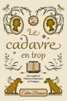 Le cadavre en trop, cosy mystery saupoudré de romance sous le Second Empire: (t2. Les enquêtes de Clément et Clémentine de Prestignac) (French Edition) B0GYT6DGTY Book Cover