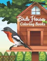 Birds Houses Coloring Books: A Coloring Book Beautiful Bird Houses and Relaxing Nature Scenes null Book Cover