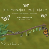 The Monarch Butterfly and The Cecropia Moth: Miraculous Stages and Changes 1525514962 Book Cover
