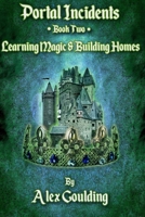 The Portal Incidents: Learning Magic and Building Homes B0GGT2BYC2 Book Cover